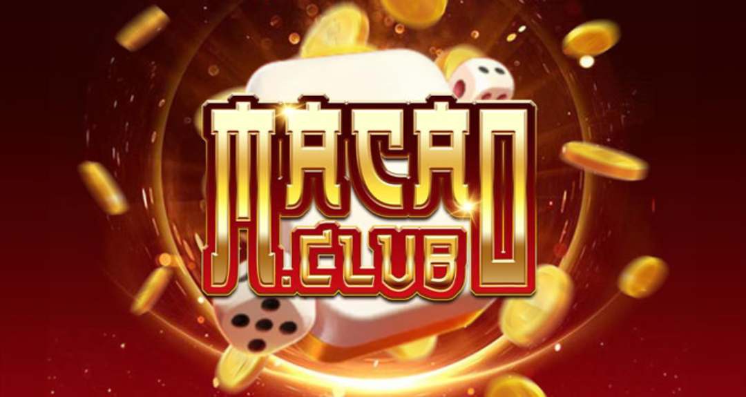 Đánh giá tổng quan về thiên đường game đổi thưởng Macau Club